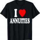 I Heart (Love) Annuities Investing Retirement Income T-Shirt