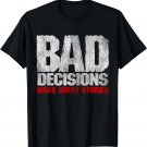 Vintage Bad-Decisions Make Great Stories Funny Saying Outfit T-Shirt