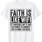 Faith Is Like WIFI God Jesus Religious Christian Funny T-Shirt Faith Is Like WIFI God Jesus Religious Christian Funny T-Shirt