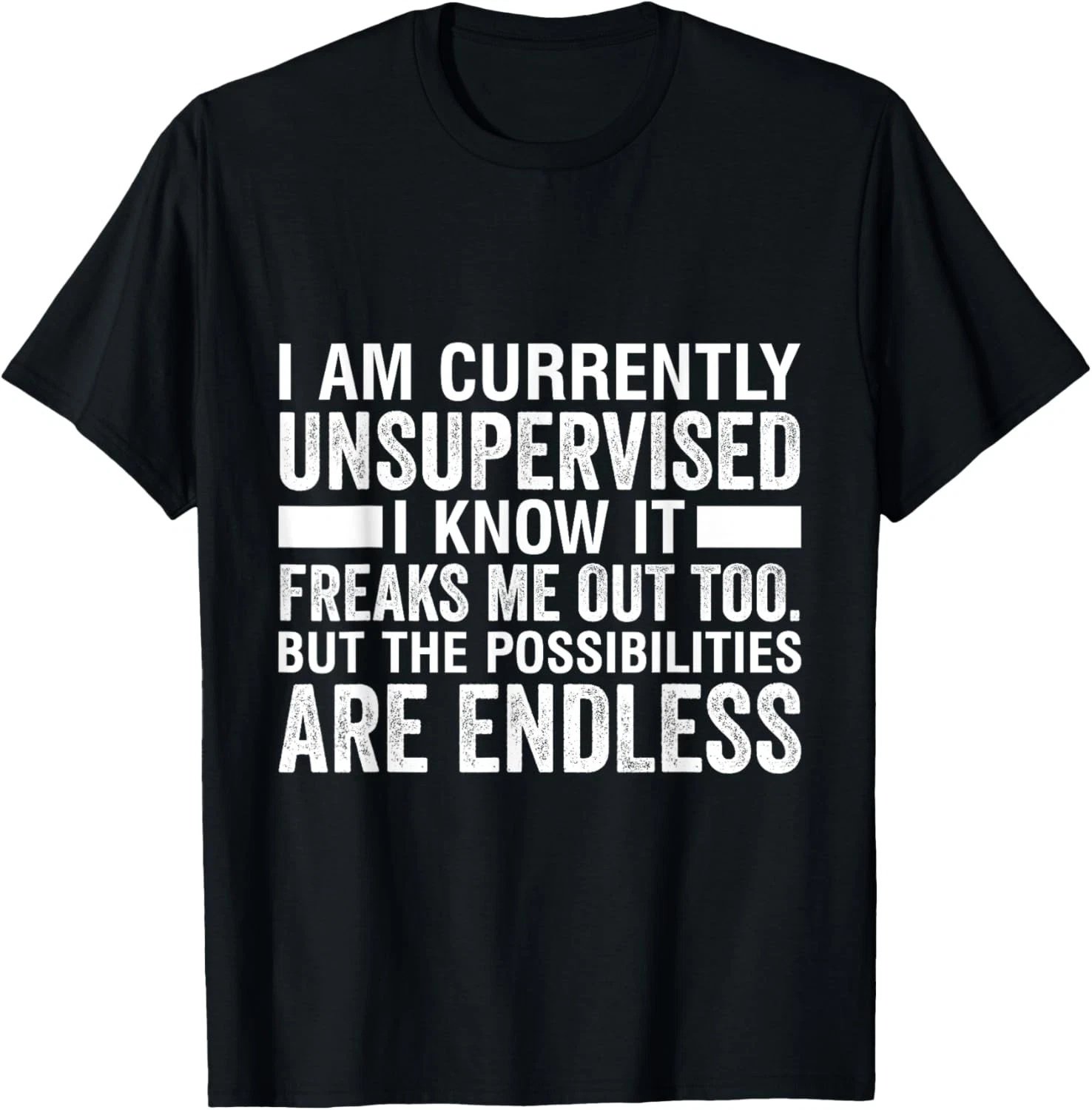 Funny Saying Sarcasm I Am Currently Unsupervised T-Shirt