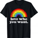 Gay Pride Month Love Who You Want LGBTQ+ LGBT Rainbow Flag T-Shirt