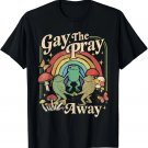 Gay The Pray Away Rainbow Funny Meme Frogs Pride LGBTQ Gift Unisex T-Shirt Gay The Pray Away Rainbow Funny Meme Frogs Pride LGBTQ Gift Unisex T-Shirt