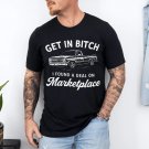 Get in Bitch I Found A Deal On Marketplace Meme T-Shirt Get in Bitch I Found A Deal On Marketplace Meme T-Shirt