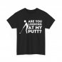 Golf Player Shirt, Are You Looking At My Putt Golfing Lovers Women Men Shirt