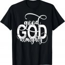 Good God Almighty _ Christian T-Shirt