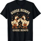 Goose Bumps Funny Halloween Geese Fist Bump Gift Unisex T-Shirt Goose Bumps Funny Halloween Geese Fist Bump Gift Unisex T-Shirt
