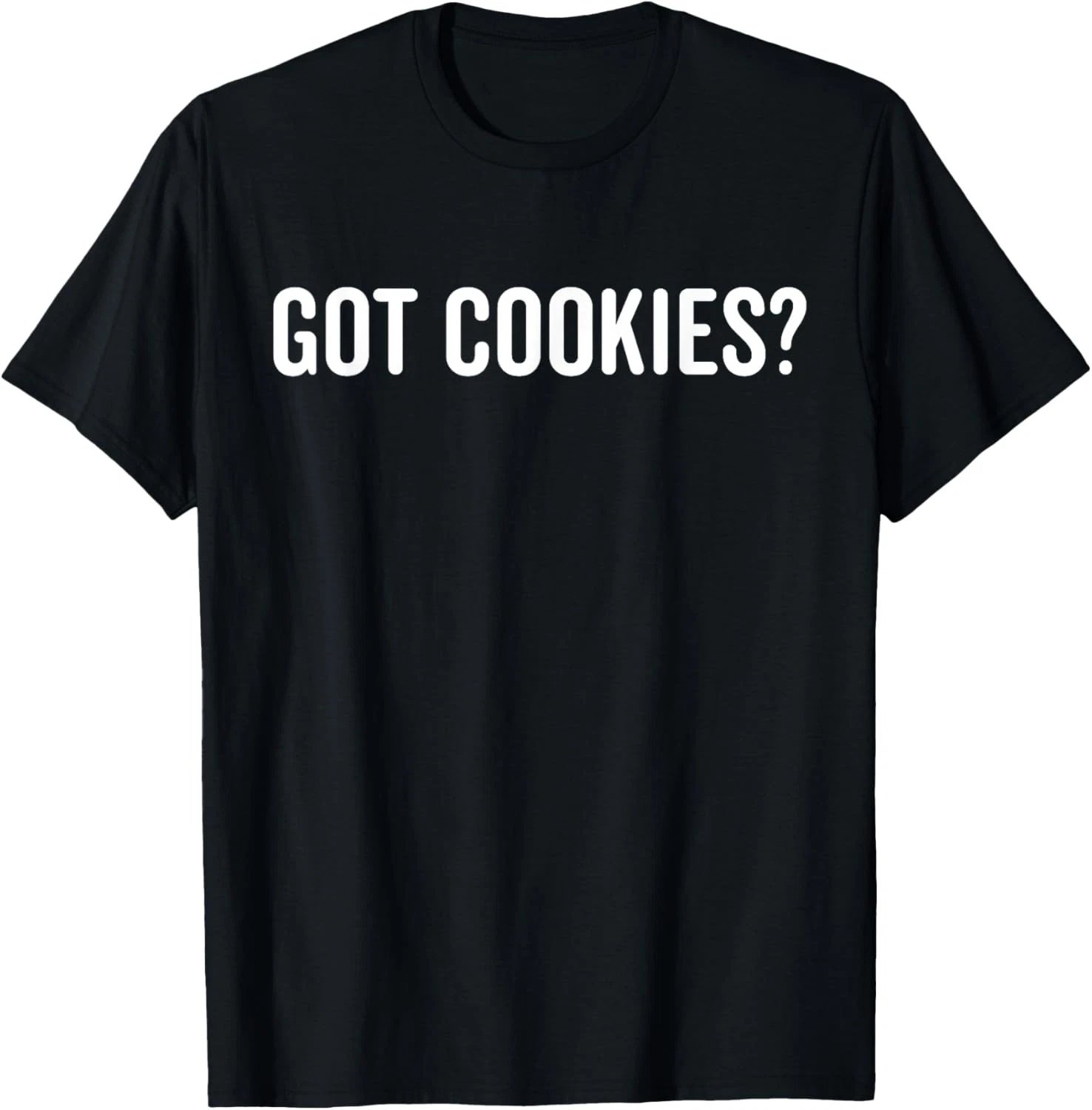 Got Cookies I Love Cookies Funny Baker Bake Bakery T-Shirt