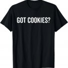 Got Cookies I Love Cookies Funny Baker Bake Bakery T-Shirt
