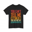 Grandpa Shirt, You Can't Tell Me What To Do You Are Not My Granddaughter T-shirt