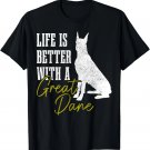 Great Dane Life Is Better With A Great Dane Dog Mom Dad T-Shirt Great Dane Life Is Better With A Great Dane Dog Mom Dad T-Shirt