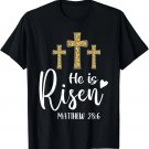 He Is Risen Easter Cross Christian Faith For Men Womens Kids T-Shirt