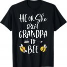 He or She Great Grandpa To Bee New Granddad To Be T-Shirt He or She Great Grandpa To Bee New Granddad To Be T-Shirt