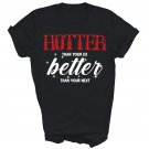 Hotter Than Your Ex Better Than Your Next Unisex Shirt Gift Hotter Than Your Ex Better Than Your Next Unisex Shirt Gift