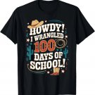Howdy I Wrangled 100 Days of School Cowboy Western Lover T-Shirt Howdy I Wrangled 100 Days of School Cowboy Western Lover T-Shirt