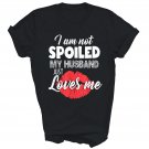 I Am Not Spoiled My Husband Just Loves Me Unisex Shirt Gift T-Shirt