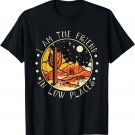 I Am The Friend In Low Places Cactus Mountains Funny Outfits T-Shirt I Am The Friend In Low Places Cactus Mountains Funny Outfits T-Shirt