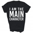 I Am The Main Character Funny Sarcastic Unisex Shirt Gift I Am The Main Character Funny Sarcastic Unisex Shirt Gift