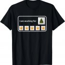 i am working for christmas break T-Shirt i am working for christmas break T-Shirt