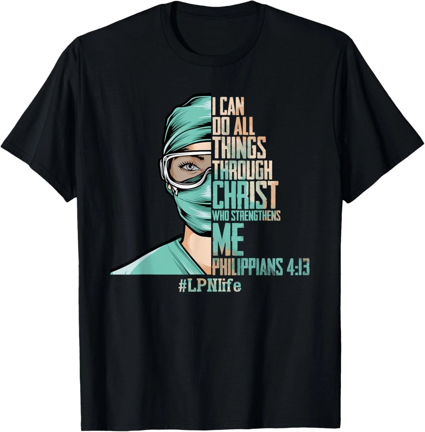 I Can Do All Things Through Christ, LPN Nurse Life Christian T-Shirt
