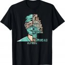 I Can Do All Things Through Christ, LPN Nurse Life Christian T-Shirt I Can Do All Things Through Christ, LPN Nurse Life Christian T-Shirt