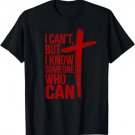 I Can't But I Know a Someone Who Can Shirt Tees T-Shirt I Can't But I Know a Someone Who Can Shirt Tees T-Shirt