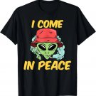 I Come In Peace Spaceship UFO Alien Funny Humor Joke Pun Gag T-Shirt