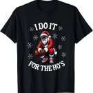 I Do It For The Hos African American Christmas Afro Santa T-Shirt