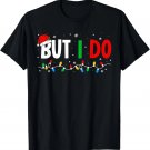 I Don't Do Matching Christmas Outfits But I Do Couple Family T-Shirt