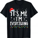 I Have Everything I Want For Christmas Its Me I'm Everything T-Shirt All Sizes I Have Everything I Want For Christmas Its Me I'm Everything T-Shirt All Sizes