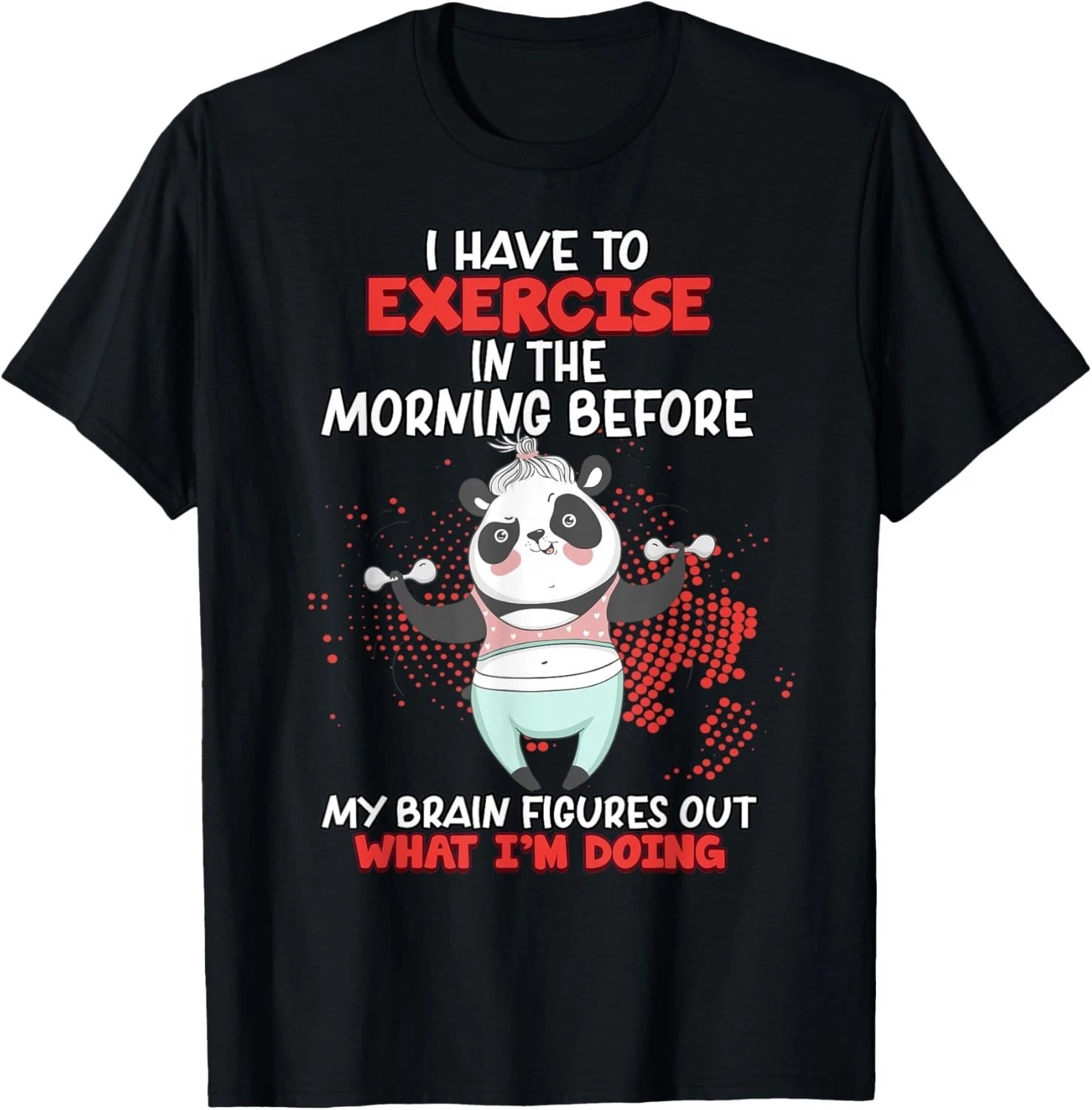 I Have To Exercise Before My Brain Funny Saying Novelty T-Shirt