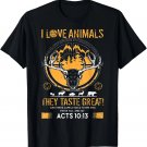 I Love Animals They Taste Great Funny Hunting Hunter T-Shirt