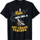 I Love Bee-Ing A 1st Grade Teacher Honey Bee Job Profession T-Shirt I Love Bee-Ing A 1st Grade Teacher Honey Bee Job Profession T-Shirt