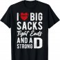 I Love Big Sacks Tight Ends And Strong D Funny Football T-Shirt