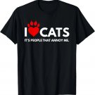 I love Cats, It's People That Annoy Me. Cat Lover Design T-Shirt I love Cats, It's People That Annoy Me. Cat Lover Design T-Shirt