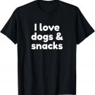 I Love Dogs And Snacks T-Shirt