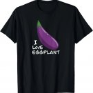 I Love Eggplant T-Shirt