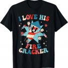I Love His Firecracker Funny Matching Couple 4th Of July T-Shirt I Love His Firecracker Funny Matching Couple 4th Of July T-Shirt