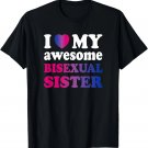 I love my awesome bisexual Sister T-Shirt