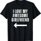 I Love My Awesome Girlfriend With Arrow T-Shirt