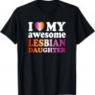 I love my awesome Lesbian Daughter T-Shirt
