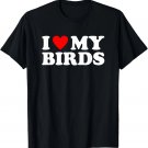 I Love My Birds Shirt I Heart My Birds T-Shirt I Love My Birds Shirt I Heart My Birds T-Shirt