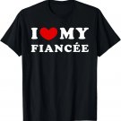 I Love My Fiancée, I Heart My Fiancée T-Shirt