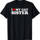 I Love My Gay Sister T-Shirt