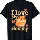 I Love My Hammy - Hamster Lover Pet Owner Animal Whisperer T-Shirt