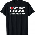 I Love My Hot Greek Girlfriend T-Shirt
