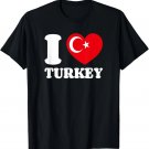 I Love Turkey Turkiye Turk Bayragi Heart National Flag T-Shirt I Love Turkey Turkiye Turk Bayragi Heart National Flag T-Shirt