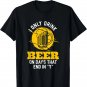 I only drink beer on days that end in _Y_ funny saying T-Shirt