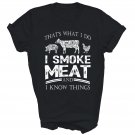 I Smoke Meat I Know Funny Smoker Bbq Unisex Shirt Gift