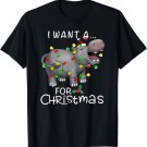 I Want A Hippopotamus For Christmas Xmas Hippo Lover Funny T-Shirt I Want A Hippopotamus For Christmas Xmas Hippo Lover Funny T-Shirt
