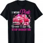 I Wear Pink Because I Love My Step Daughter Breast Cancer T-Shirt